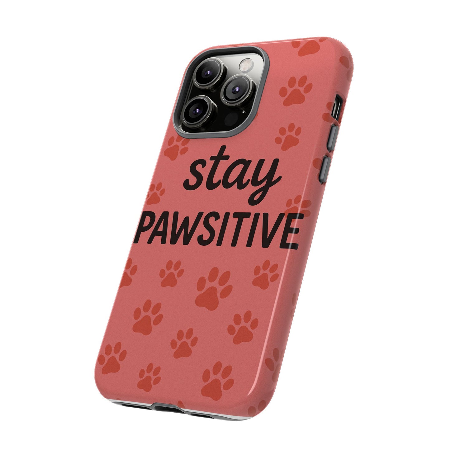Paw Print Phone Case | Stay Pawsitive | Dog Lover Gift, Pet Owner Accessory, Cute Phone Cover for Dog Moms, Animal Lover Gift