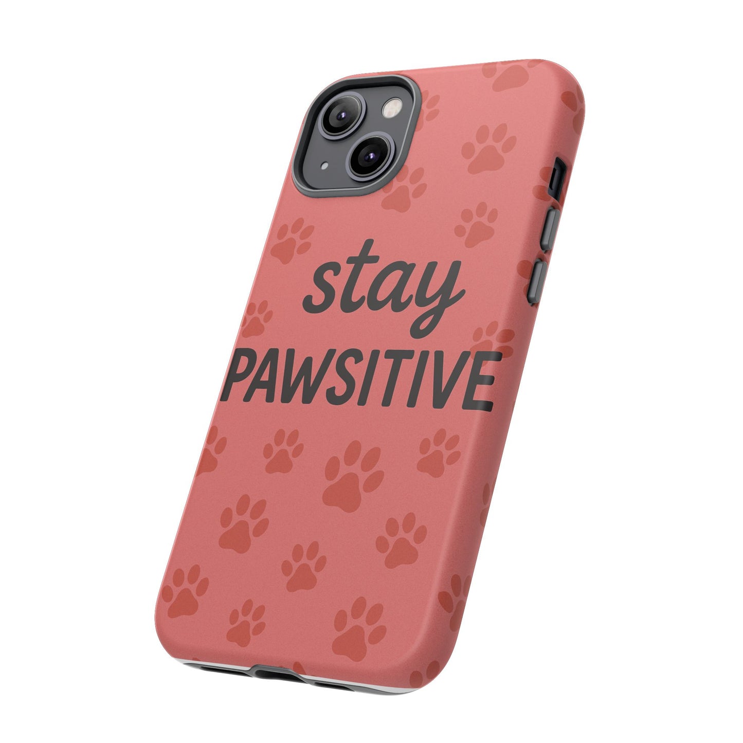 Paw Print Phone Case | Stay Pawsitive | Dog Lover Gift, Pet Owner Accessory, Cute Phone Cover for Dog Moms, Animal Lover Gift