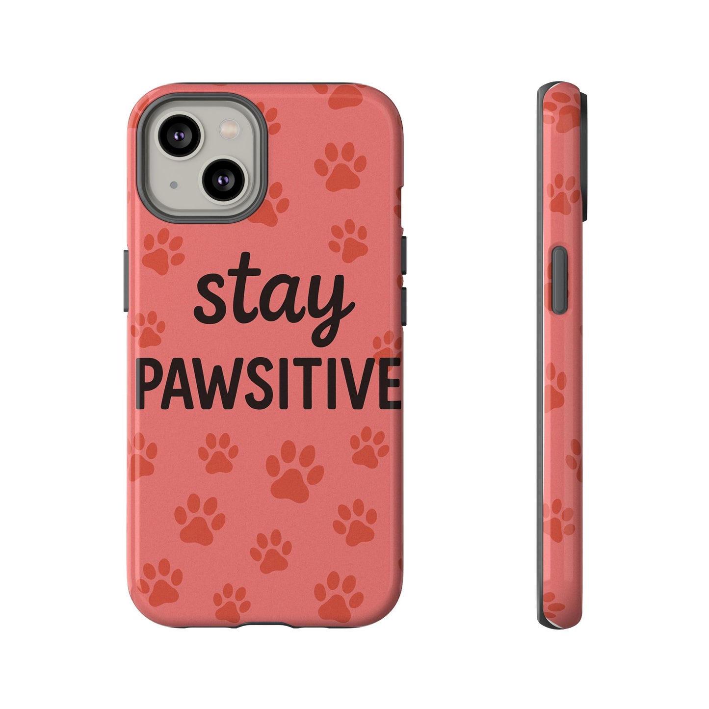 Paw Print Phone Case | Stay Pawsitive | Dog Lover Gift, Pet Owner Accessory, Cute Phone Cover for Dog Moms, Animal Lover Gift