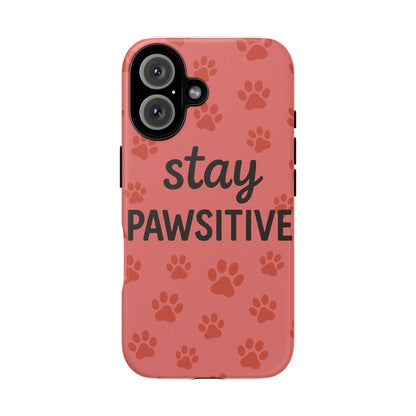 Paw Print Phone Case | Stay Pawsitive | Dog Lover Gift, Pet Owner Accessory, Cute Phone Cover for Dog Moms, Animal Lover Gift