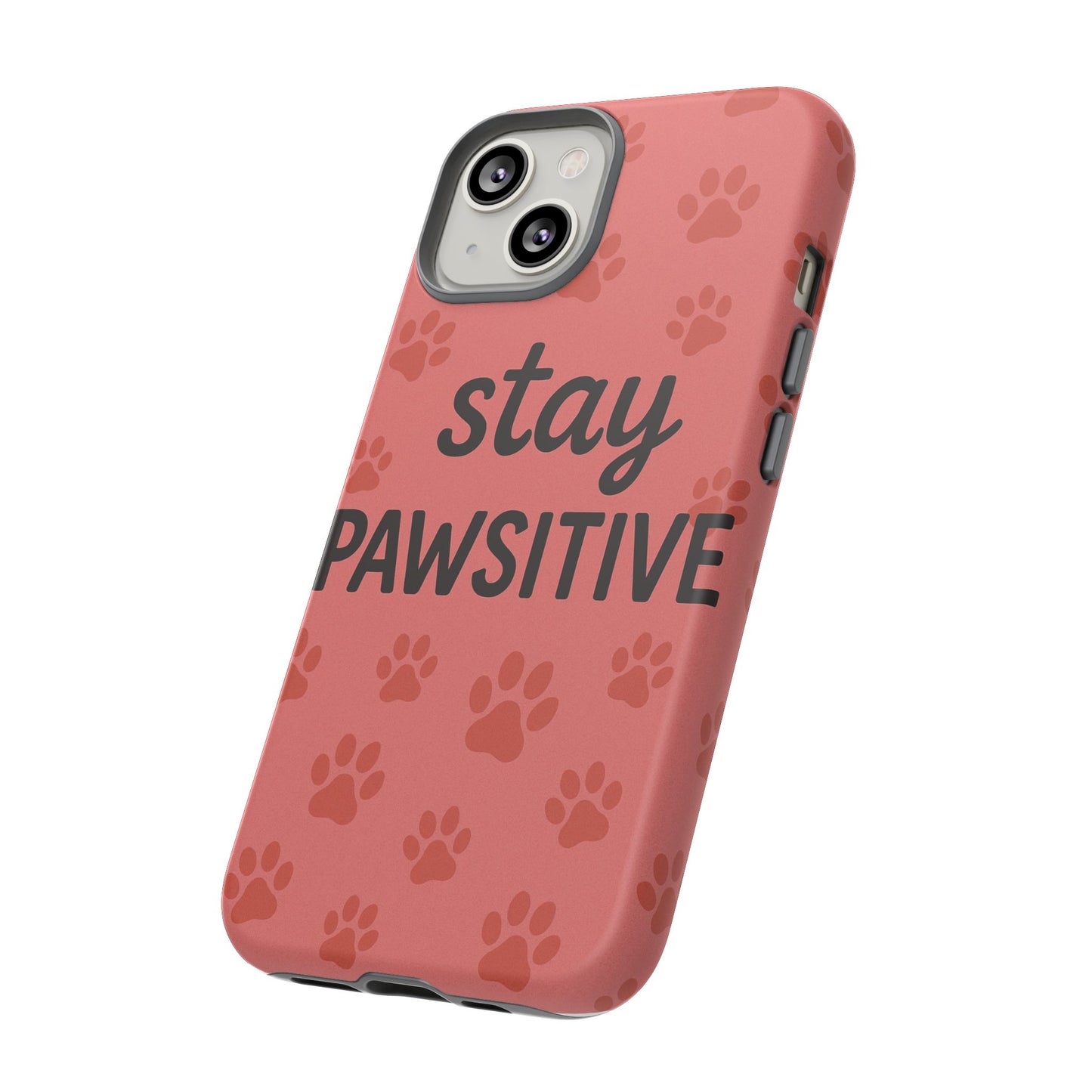Paw Print Phone Case | Stay Pawsitive | Dog Lover Gift, Pet Owner Accessory, Cute Phone Cover for Dog Moms, Animal Lover Gift