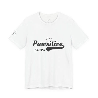 Stay Pawsitive Unisex Jersey Tee, Positive Vibes Shirt, Gift for Animal Lovers, Casual Everyday Wear, Fun Humor T-Shirt, Pet-themed Tee
